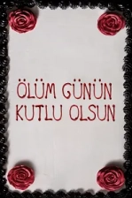 Ölüm Günün Kutlu Olsun Poster