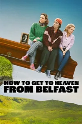 How to Get to Heaven from Belfast Poster