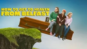 How to Get to Heaven from Belfast 1. Sezon 7. Bölüm Banner