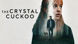 The Crystal Cuckoo 1. Sezon 2. Bölüm Banner