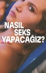 Nasıl Seks Yapacağız?
