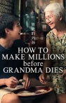 How to Make Millions Before Grandma Dies